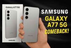 Samsung Galaxy A77 5G Segera Hadir! Raja Ponsel Midrange Seri A Terbaik Akhirnya Kembali!