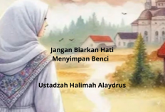 STOP Benci! Tips Jitu Bersihkan Hati dari Ustadzah Halimah Alaydrus