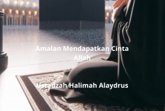 Amalan Mendapatkan Cinta Allah ala Ustadzah Halimah Alaydrus: Doa Indah yang Menyentuh Hati