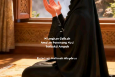Hilangkan Gelisah! Ini Amalan Penenang Hati dari Ustadzah Halimah Alaydrus yang Terbukti Ampuh