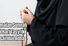 Hari Terakhir! Yuk Simak Amalan Sunnah di Hari Tasyrik Usai Idul Adha yang Sayang Dilewatkan, Penuh Berkah!