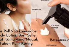 Gas Pol! 5 Rekomendasi Body Lotion Best Seller Buat Kamu yang Nggak Tahan dengan Kulit Kering!