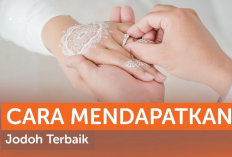 7 Tips Jemput Jodoh yang Baik Dengan Cepat, Apa Aja? Salah Satunya Istiqomah dan Sabar