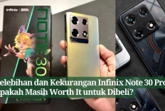 Kelebihan dan Kekurangan HP Infinix Note 30 Pro yang Harus Kamu Ketahui, Apakah Masih Worth It untuk Dibeli?