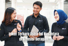 Loker Terbaru Astra Tol Nusantara di 6 Posisi Beragam, Fresh Graduate Disilakan Melamar!