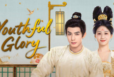 Lebih dari Sekedar Cinta: Youthful Glory, Drama China yang Bikin Nagih!