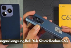 Jangan Asal Beli! Inilah Fakta HP Realme C63 yang Harus Kamu Ketahui, Kuy Cek Worth It Ngga Nih?