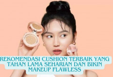 7 Rekomendasi Cushion Terbaik yang Tahan Lama Seharian dan Bikin Makeup Flawless Lho, Yakin Gak Mau Cobain?