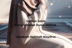 Qalbun Salim! Kunci Selamat Dunia Akhirat Ala Ustadzah Halimah Alaydrus Dalil Lengkap!