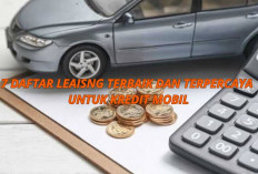 Mau Kredit Mobil Tanpa Khawatir? Yuk Coba 7 Daftar Leasing Terbaik dan Terpercaya Ini! Intip Disini Ya...
