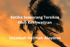 Ketika Seseorang Tersiksa oleh Kekhawatiran: Nasehat Menenangkan Hati dari Ustadzah Halimah Alaydrus!
