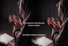 Jangan Khawatir! Ini Cara Wanita Haid Meraih Lailatul Qadar Menurut Ustadzah Halimah Alaydrus