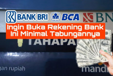 Ingin Buka Rekening, Cek Dulu Saldo Minimal Tabungan di Bank BCA, BNI, dan Mandiri