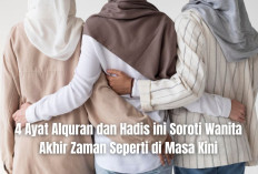 4 Ayat Alquran dan Hadis ini Soroti Wanita Akhir Zaman Seperti di Masa Kini, Simak Penjelasan Lengkapnya!