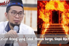 Kasian Banget! Ini 5 Ciri Orang yang Tidak Masuk Surga menurut Penjelasan Ustaz Adi Hidayat, Siapa Saja? 