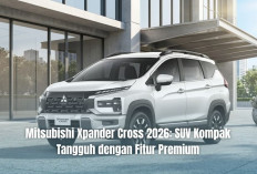 Mitsubishi Xpander Cross 2026: SUV Kompak Tangguh dengan Fitur Premium, Bikin Keluarga Makin Betah!