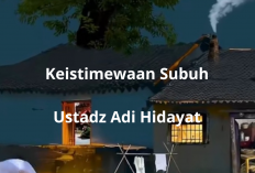 Keistimewaan Subuh ala Ustadz Adi Hidayat! Waktu Terbaik Menyentuh Hati Allah