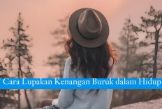 Jangan Biarkan Kenangan Buruk Menghantui, Lakukan 7 Hal ini, Yuk Mulai Bangkit!