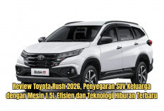 Review Toyota Rush 2026, Penyegaran SUV Keluarga dengan Mesin 1.5L Efisien dan Teknologi Hiburan Terbaru