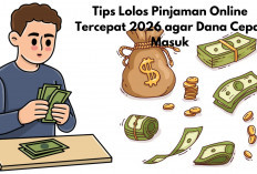 Cara Cepat Cair Pinjaman Online Cicilan di 2026, Begini Strategi agar Approval Tinggi