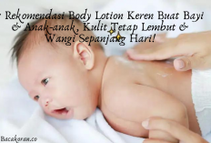 5 Rekomendasi Body Lotion Keren Buat Bayi & Anak-anak, Kulit Tetap Lembut dan Wangi Sepanjang Hari!