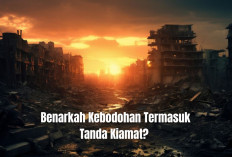 Benarkah Kebodohan Termasuk Tanda Kiamat? Begini Penjelasan dari Hadis yang Shahih