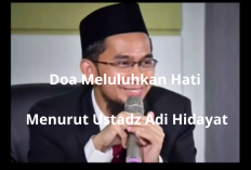 Doa Meluluhkan Hati Menurut Ustadz Adi Hidayat, Lengkap dengan Makna dan Khasiatnya!