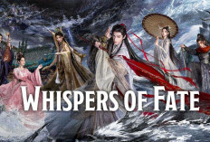 Link Nonton Whisper of Fate: Drama China Terbaru Bertabur Bintang yang Tayang Oktober 2025! 