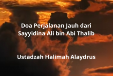 Doa Perjalanan Jauh dari Sayyidina Ali bin Abi Thalib! Rahasia Keselamatan Menurut Ustadzah Halimah Alaydrus