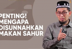 Penting! Mengapa Disunnahkan Makan Sahur? Penjelasan Ustadz Adi Hidayat