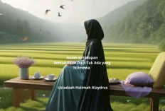 Itulah Kehidupan: Semua Akan Diuji, Tak Ada yang Istimewa ala Ustadzah Halimah Alaydrus