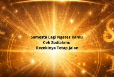 Semesta Lagi Ngetes Kamu? Cek Zodiakmu di Sini, Rezekinya Tetap Jalan!