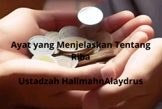 Ayat yang Menjelaskan Tentang Riba Menurut Ustadzah Halimah Alaydrus: Hati-Hati dengan Penghasilan Haram!