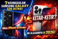 7 Keunggulan Samsung Galaxy S26 Ultra Bikin iPhone 18 Pro Max Ketar-Ketir, Ini Alasannya di 2026
