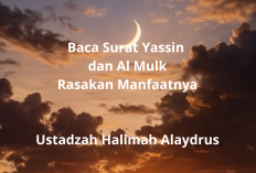 Baca Surat Yasin dan Al Mulk, Rasakan Manfaatnya Menurut Ustadzah Halimah Alaydrus