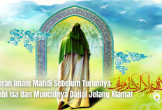 Muslim Wajib Tahu! Ternyata Ini Peran Imam Mahdi Sebelum Turunnya Nabi Isa dan Munculnya Dajjal Jelang Kiamat
