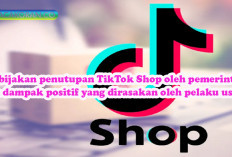 Berita Terkini, Penutupan TikTok Shop dan Dampaknya pada Bisnis
