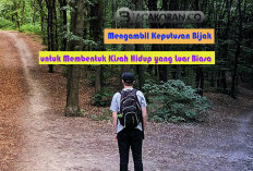 Memahami Kekuatan Pilihan dalam Hidup, Mengambil Keputusan Bijak untuk Membentuk Kisah Hidup yang Luar Biasa