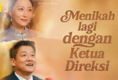 Sinopsis dan Link Nonton Menikah Lagi Dengan Ketua Direksi Drama China Sub Indo