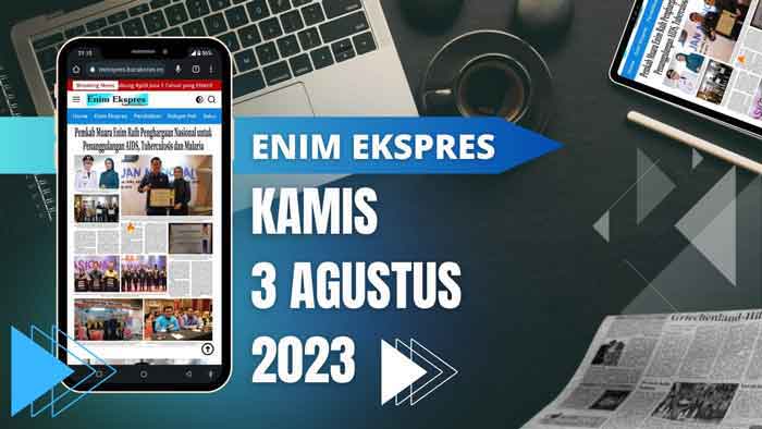Koran Enim Ekspres Edisi, Kamis 03 Agustus  2023