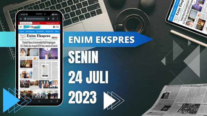Koran Enim Ekspres Edisi Senin, 24 Juli 2023