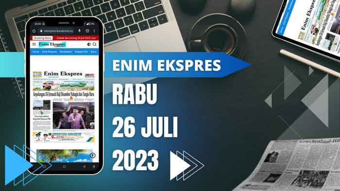 Koran Enim Ekspres, Edisi Rabu 26 Juli 2023