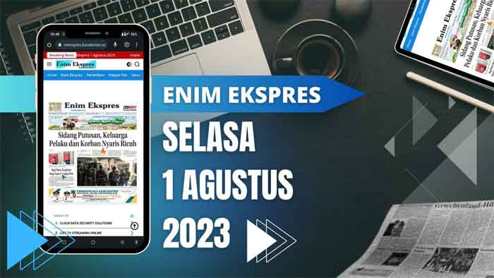 Koran Enim Ekspres Edisi, Selasa 01 Agustus  2023