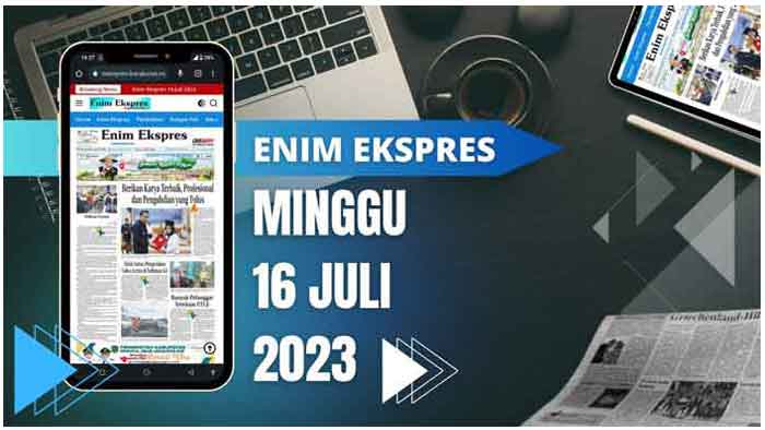 Koran Enim Ekspres Edisi, Minggu 06 Agustus 2023