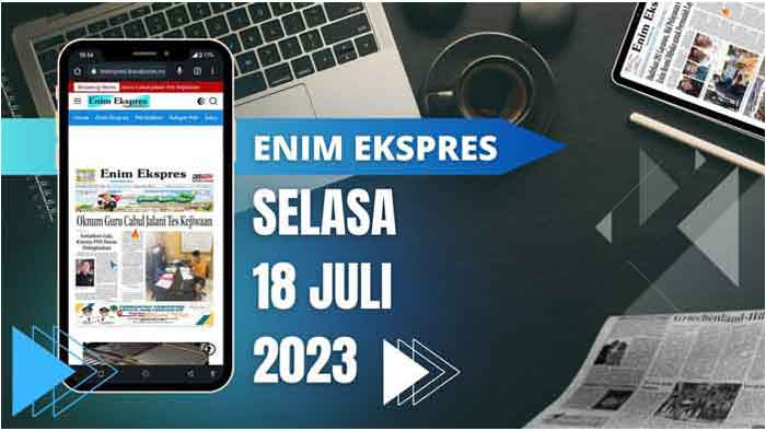 Koran Enim Ekspres Edisi, Selasa 08 Agustus 2023