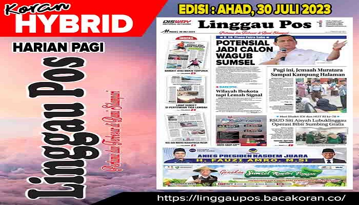 Koran Linggau Pos Edisi, Minggu 30 Juli 2023