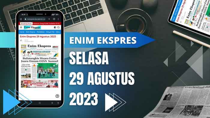 Koran Enim Ekspres Edisi, Selasa 29 Agustus 2023
