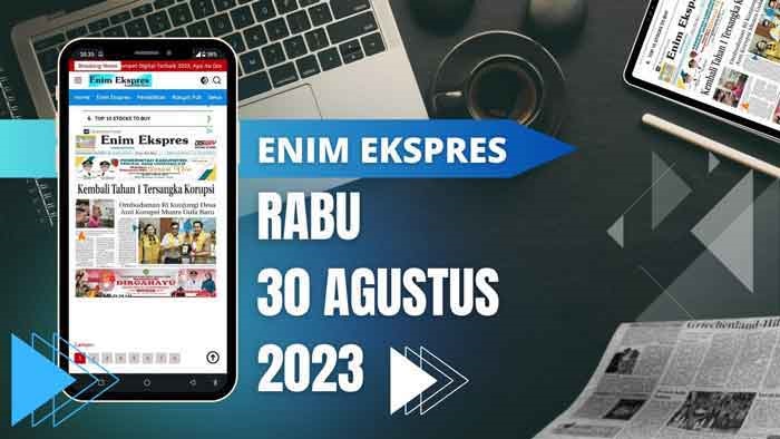Koran Enim Ekspres Edisi, Rabu 30 Agustus 2023