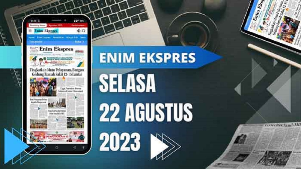 Koran Enim Ekspres Edisi, Selasa 22 Agustus 2023
