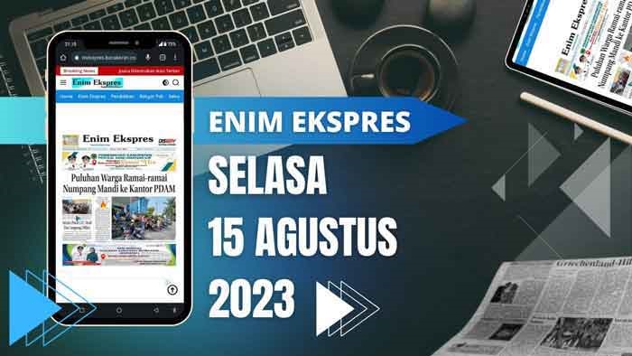 Koran Enim Ekspres Edisi, Selasa 12 September 2023